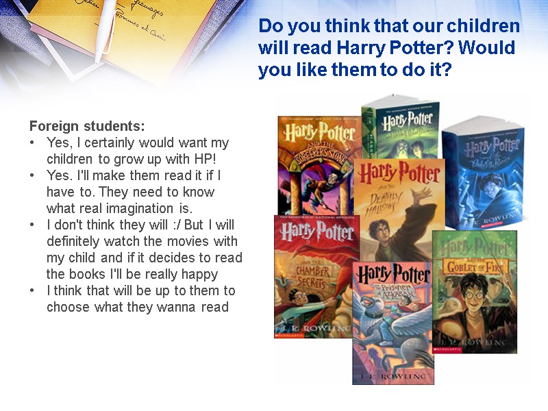 Do you think that our children will read Harry Potter? Would you like them